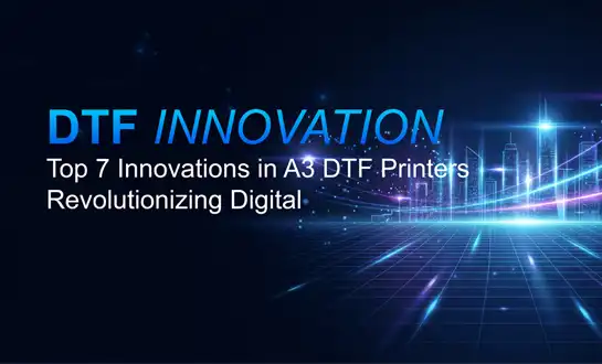 Top 7 Innovations in A3 DTF Printers Revolutionizing Digital